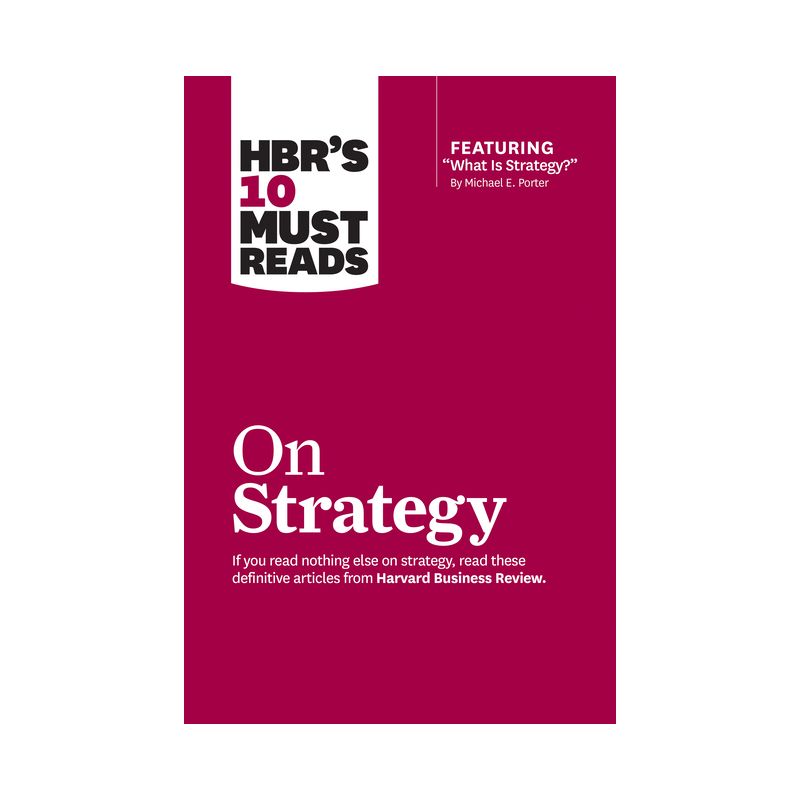 Hbr's 10 Must Reads on Strategy (Including Featured Article What Is Strategy? by Michael E. Porter) - (HBR's 10 Must Reads), 1 of 2