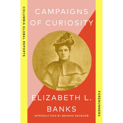 Campaigns of Curiosity - (Forerunners) by  Elizabeth L Banks (Paperback)