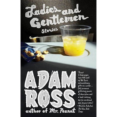 Ladies and Gentlemen - (Vintage Contemporaries) by  Adam Ross (Paperback)