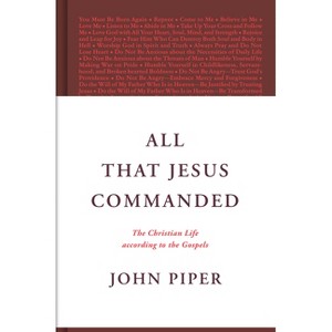 All That Jesus Commanded - by  John Piper (Hardcover) - 1 of 1