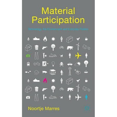 Material Participation: Technology, the Environment and Everyday Publics - 2nd Edition by  N Marres (Paperback)