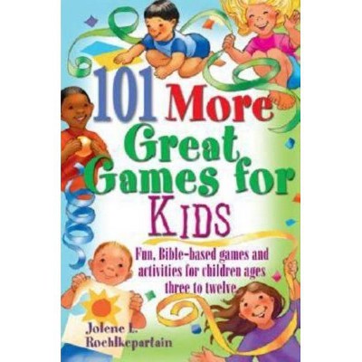 101 More Great Games for Kids - by  Jolene L Roehlkepartain (Paperback)