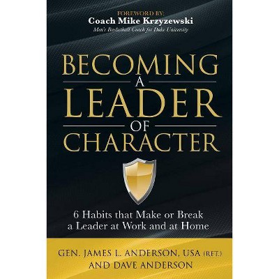 Becoming a Leader of Character - by  Dave Anderson & James L Anderson (Paperback)