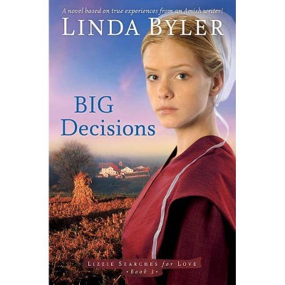 Big Decisions - (Lizzie Searches for Love) by  Linda Byler (Paperback)