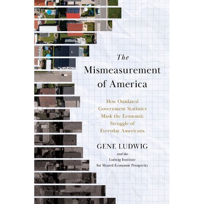 The Mismeasurement of America - by  Gene Ludwig (Hardcover)