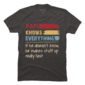 Men's Design By Humans Papi Knows Everything, If not Makes Stuff Up By HoangCathrine T-Shirt - 1 of 2