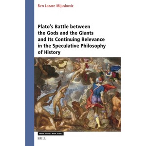 Plato's Battle Between the Gods and the Giants and Its Continuing Relevance in the Speculative Philosophy of History - (Value Inquiry Book) - 1 of 1