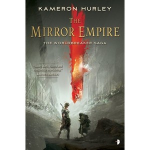 The Mirror Empire - (Worldbreaker Saga) by  Kameron Hurley (Paperback) - 1 of 1