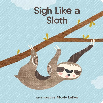 Sigh Like a Sloth - (Board Book)