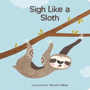 Sigh Like a Sloth - (Board Book) - 1 of 1