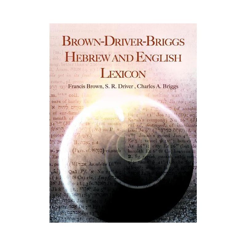 Brown-Driver-Briggs Hebrew and English Lexicon - by  Francis Brown & S R Driver & Charles a Briggs (Hardcover), 1 of 2