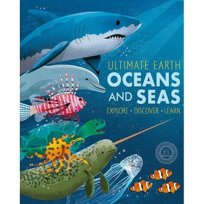 Ultimate Earth: Oceans and Seas - by  Miranda Baker (Hardcover)