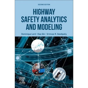 Highway Safety Analytics and Modeling - 2nd Edition by  Dominique Lord & Xiao Qin & Srinivas R Geedipally (Paperback) - 1 of 1