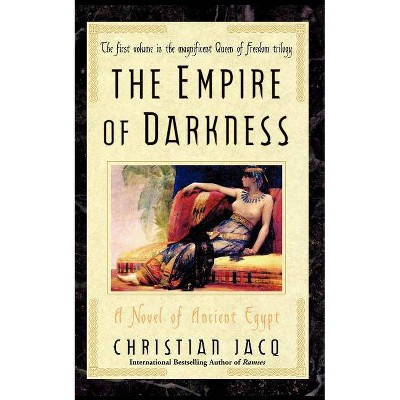 The Empire of Darkness - (Queen of Freedom Trilogy) by  Christian Jacq (Paperback)