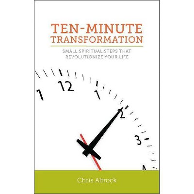 Ten-Minute Transformation - by  Chris Altrock (Paperback)