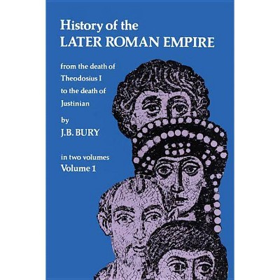 History of the Later Roman Empire, Vol. 1 - (Dover Books on History, Political and Social Science) by  J B Bury (Paperback)