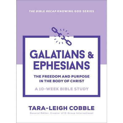 Galatians & Ephesians - (The Bible Recap Knowing God) by  Tara-Leigh Cobble (Paperback)