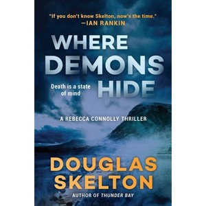 Where Demons Hide - (A Rebecca Connolly Thriller) by  Douglas Skelton (Hardcover) - 1 of 1
