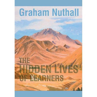 The Hidden Lives of Learners - by  Graham Nuthall (Paperback)