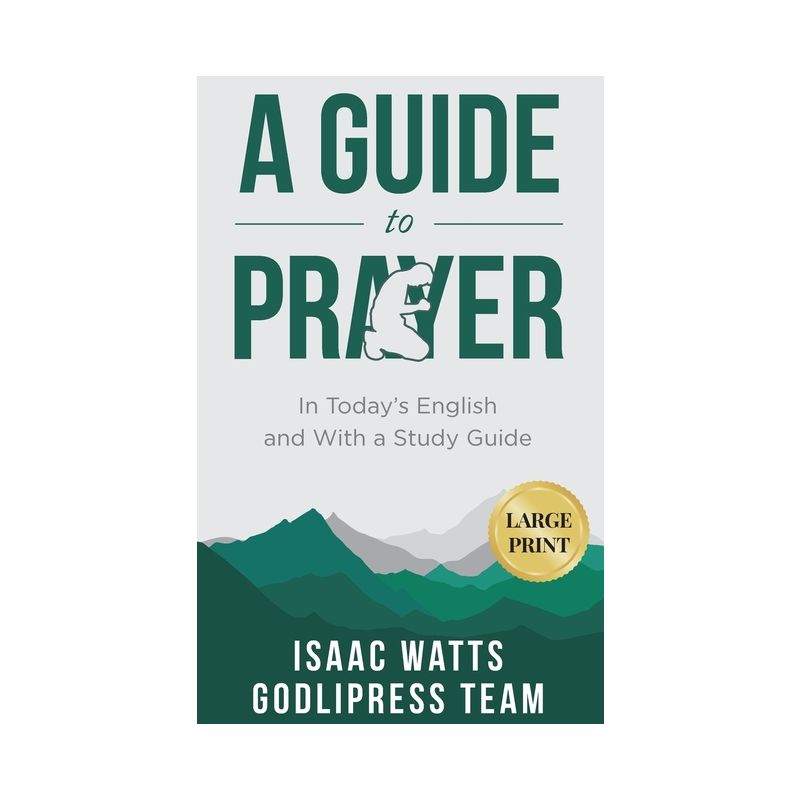 Isaac Watts A Guide to Prayer - (Godlipress Classics on How to Pray) Large Print by  Godlipress Team (Hardcover), 1 of 2
