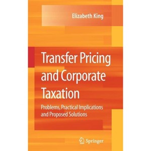Transfer Pricing and Corporate Taxation - by  Elizabeth King (Hardcover) - 1 of 1