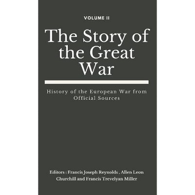 The Story of the Great War, Volume II (of VIII) - (The Story of the Great War (Set of 8 Vols)) (Hardcover)