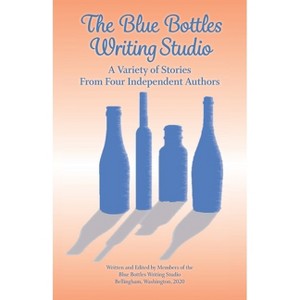 The Blue Bottles Writing Studio - by  Elizabeth Jane Pryce & George Edward Sandra Stanton & Amba-Rao Sita C (Paperback) - 1 of 1