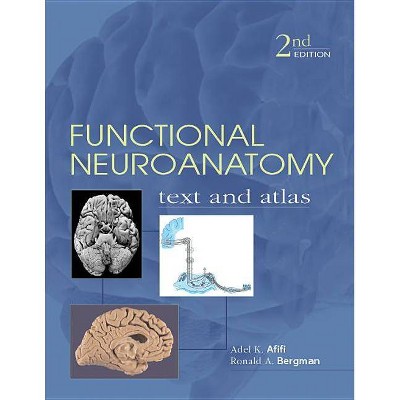 Functional Neuroanatomy: Text and Atlas, 2nd Edition - (Lange Basic Science) by  Ronald Bergman & Adel Afifi (Paperback)