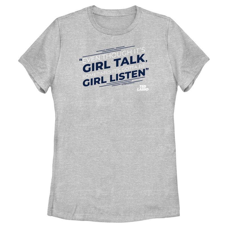 Women's Ted Lasso Girl Talk Sometimes Got To Be Girl Listen T-Shirt, 1 of 5