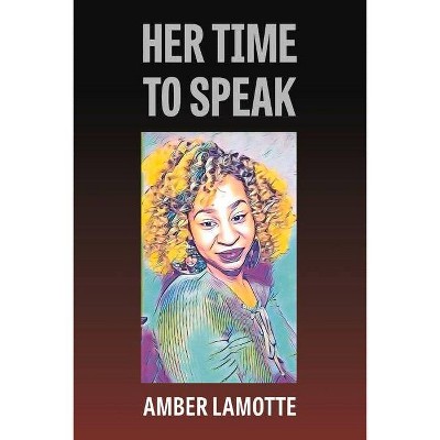 Her Time to Speak - by  Amber Lamotte (Paperback)