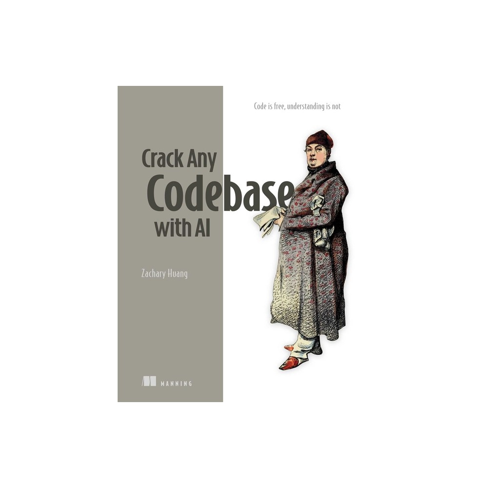 Crack Any Codebase with AI - by Zachary Huang (Paperback)