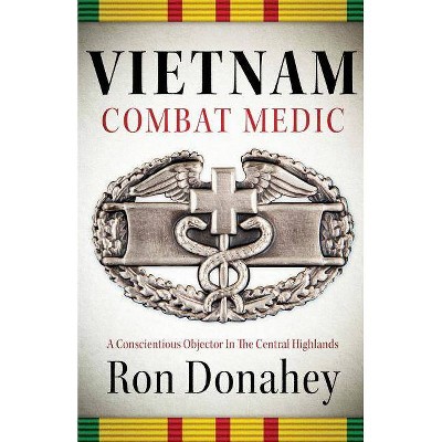 Vietnam Combat Medic - by  Ron Donahey (Paperback)