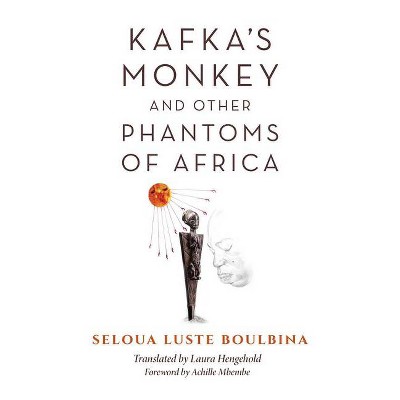 Kafka's Monkey and Other Phantoms of Africa - (World Philosophies) by  Seloua Luste Boulbina (Paperback)