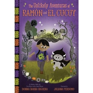 The Unlikely Aventuras of Ramón and El Cucuy - by  Donna Barba Higuera (Hardcover) - 1 of 1