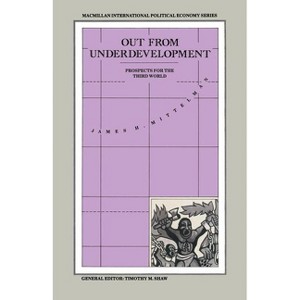 Out from Underdevelopment - (MacMillan International Political Economy) by  James H Mittelman (Paperback) - 1 of 1