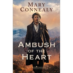Ambush of the Heart - (Rocky Mountain Marshals) by  Mary Connealy (Paperback) - 1 of 1