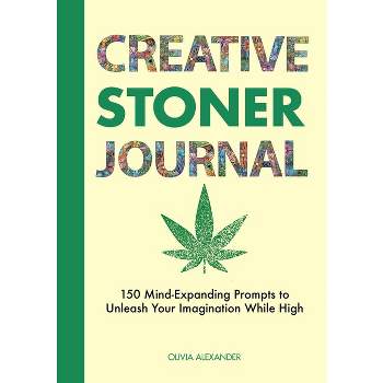 Creative Stoner Journal - by  Olivia Alexander (Paperback)