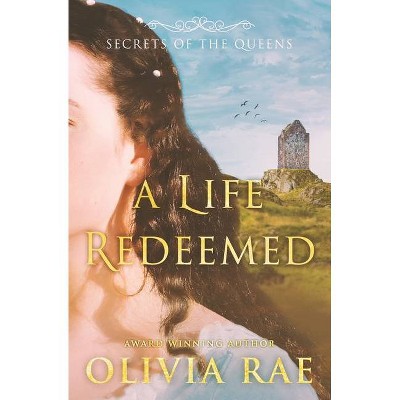 A Life Redeemed - by  Olivia Rae (Paperback)