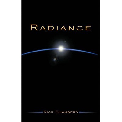 Radiance - by  Rick Chambers (Paperback)