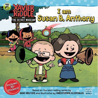 I Am Susan B. Anthony - (Xavier Riddle and the Secret Museum) by  Nancy Parent (Paperback)