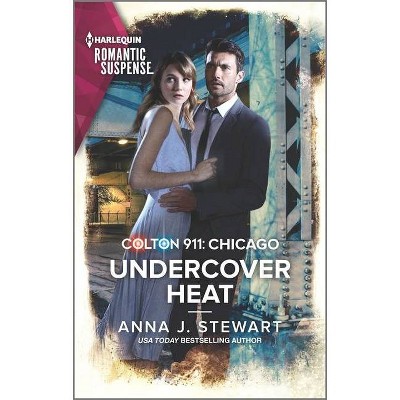 Colton 911: Undercover Heat - (Colton 911: Chicago) by  Anna J Stewart (Paperback)