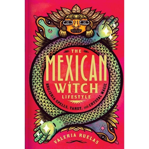 The Mexican Witch Lifestyle - By Valeria Ruelas (hardcover) : Target