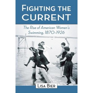 Fighting the Current - by  Lisa Bier (Paperback) - 1 of 1