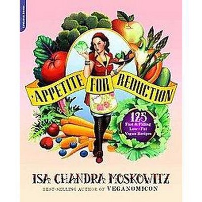  Appetite for Reduction - by  Isa Chandra Moskowitz (Paperback) 