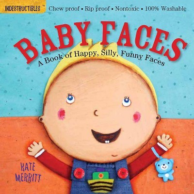 Indestructibles: Baby Faces: A Book of Happy, Silly, Funny Faces - (Paperback)