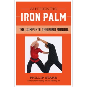 Authentic Iron Palm - by  Phillip Starr (Paperback) - 1 of 1