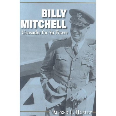 Billy Mitchell - by  Alfred F Hurley (Paperback)