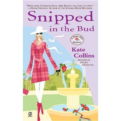 Snipped in the Bud - (Flower Shop Mystery) by  Kate Collins (Paperback)