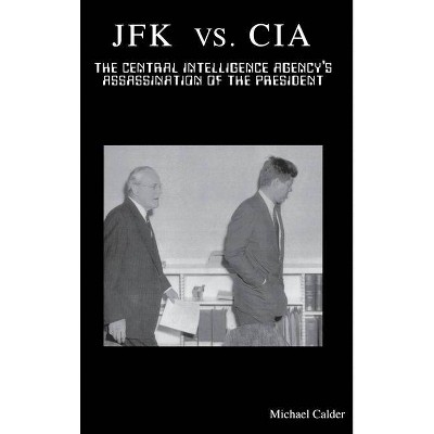 JFK vs. CIA - by  Michael Calder (Hardcover)