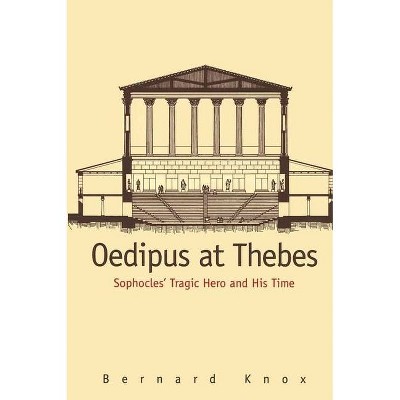 Oedipus at Thebes - by  Bernard MacGregor Walke Knox (Paperback)